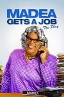 Poster of Tyler Perry's Madea Gets A Job - The Play