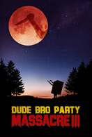 Poster of Dude Bro Party Massacre III