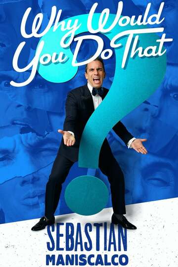 Poster of Sebastian Maniscalco: Why Would You Do That?
