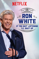 Poster of Ron White: If You Quit Listening, I'll Shut Up