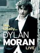 Poster of Dylan Moran: Like, Totally