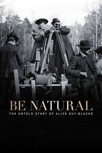 Poster of Be Natural: The Untold Story of Alice Guy-Blaché