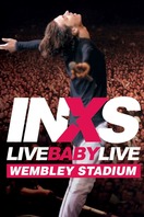 Poster of INXS: Live Baby Live - Wembley Stadium