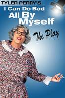 Poster of Tyler Perry's I Can Do Bad All By Myself - The Play