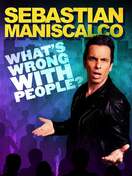 Poster of Sebastian Maniscalco: What's Wrong with People?