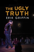 Poster of Erik Griffin: The Ugly Truth