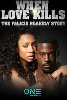Poster of When Love Kills: The Falicia Blakely Story