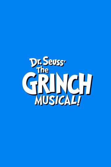 Poster of Dr. Seuss' The Grinch Musical