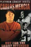 Poster of Carlos Mencia: Not for the Easily Offended