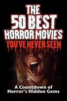 Poster of The 50 Best Horror Movies You've Never Seen