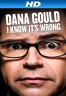 Poster of Dana Gould: I Know It's Wrong