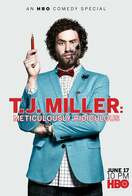 Poster of T.J. Miller: Meticulously Ridiculous