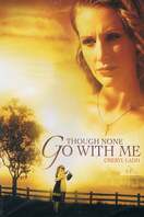 Poster of Though None Go With Me