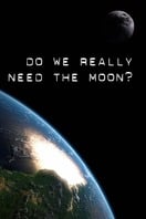 Poster of Do We Really Need the Moon?