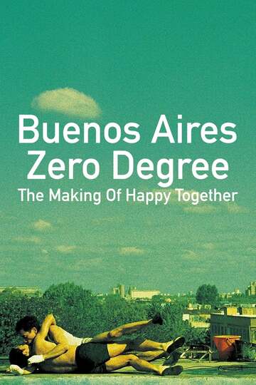 Poster of Buenos Aires Zero Degree: The Making of 'Happy Together'