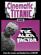 Poster of Cinematic Titanic: The Alien Factor
