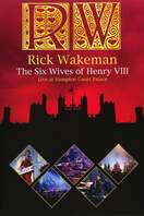Poster of Rick Wakeman: The Six Wives Of Henry VIII