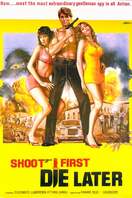 Poster of Shoot First, Die Later