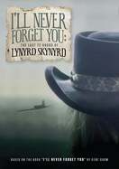 Poster of I'll Never Forget You: The Last 72 Hours of Lynyrd Skynyrd
