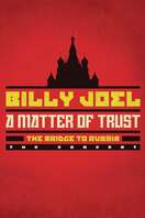 Poster of Billy Joel: A Matter of Trust - The Bridge to Russia