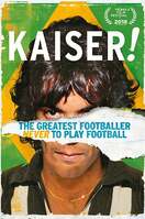 Poster of Kaiser: The Greatest Footballer Never to Play Football