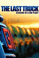 Poster of The Last Truck: Closing of a GM Plant
