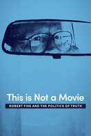 Poster of This Is Not a Movie: Robert Fisk and the Politics of Truth