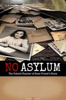 Poster of No Asylum: The Untold Chapter of Anne Frank's Story
