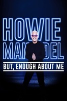 Poster of Howie Mandel: But, Enough About Me
