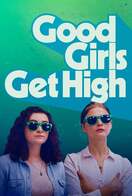 Poster of Good Girls Get High