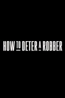 Poster of How to Deter a Robber