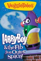 Poster of VeggieTales: LarryBoy & the Fib from Outer Space!