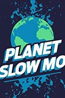 Poster of Planet Slow Mo