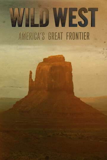 Poster of Wild West: America's Great Frontier