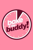 Poster of Bake It Like Buddy