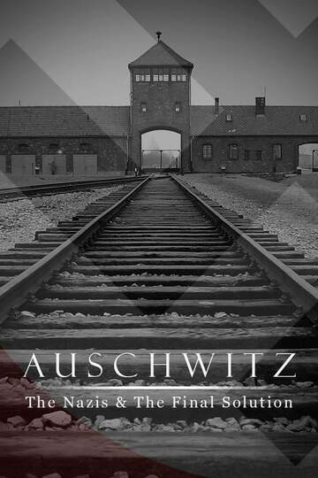 Poster of Auschwitz: The Nazis & The Final Solution