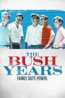 Poster of The Bush Years: Family, Duty, Power