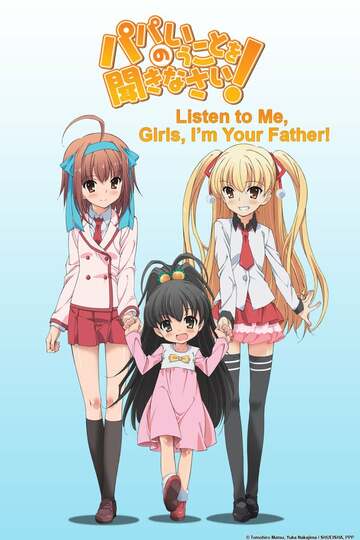 Poster of Listen to Me, Girls. I'm Your Father!
