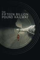 Poster of The Fifteen Billion Pound Railway