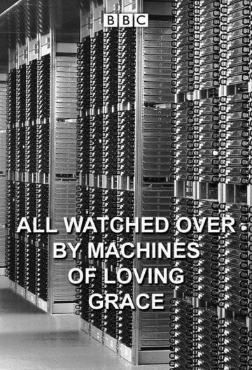 Poster of All Watched Over by Machines of Loving Grace