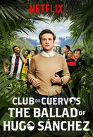Poster of Club de Cuervos Presents: The Ballad of Hugo Sánchez
