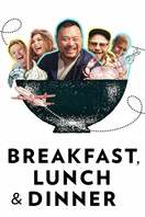 Poster of Breakfast, Lunch & Dinner