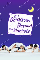 Poster of It's Dangerous Beyond The Blankets
