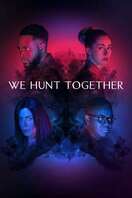 Poster of We Hunt Together