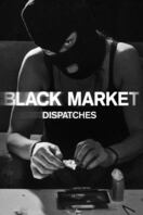 Poster of Black Market: Dispatches