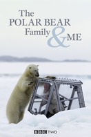 Poster of The Polar Bear Family & Me