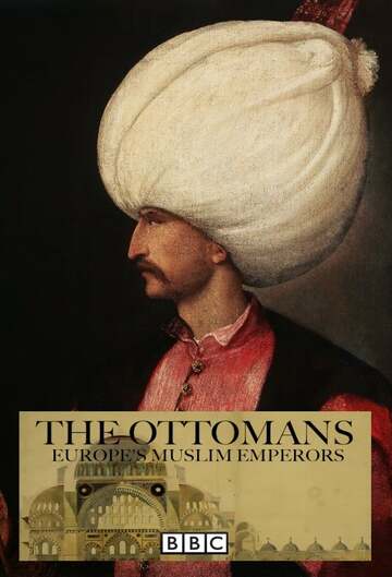 Poster of The Ottomans: Europe's Muslim Emperors