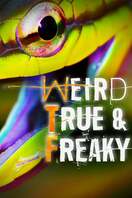 Poster of Weird, True and Freaky