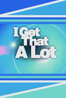 Poster of I Get That a Lot