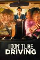 Poster of I Don’t Like Driving